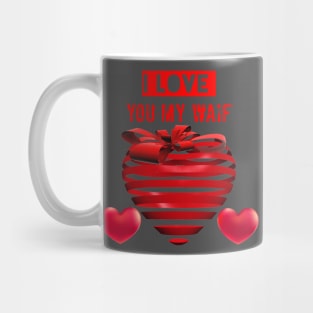 I love you my waif Mug